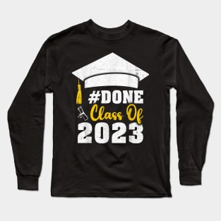 DONE Class of 2023 Graduate And Graduation Seniors 2023 Long Sleeve T-Shirt